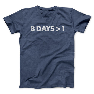 8 Days > 1 Funny Hanukkah Men/Unisex T-Shirt Navy Heather | Funny Shirt from Famous In Real Life