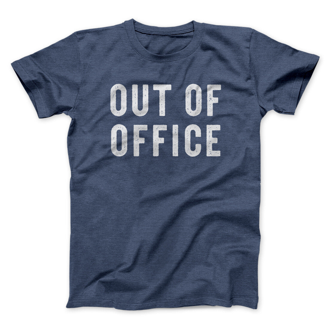 Out Of Office Funny Men/Unisex T-Shirt | Funny Shirt from Famous In Real Life