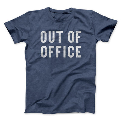 Out Of Office Funny Men/Unisex T-Shirt Navy Heather | Funny Shirt from Famous In Real Life