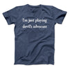 I’m Just Playing Devil’s Advocate Funny Men/Unisex T-Shirt Navy Heather | Funny Shirt from Famous In Real Life