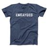 Engayged Men/Unisex T-Shirt Navy Heather | Funny Shirt from Famous In Real Life
