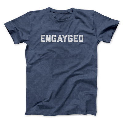 Engayged Men/Unisex T-Shirt Navy Heather | Funny Shirt from Famous In Real Life