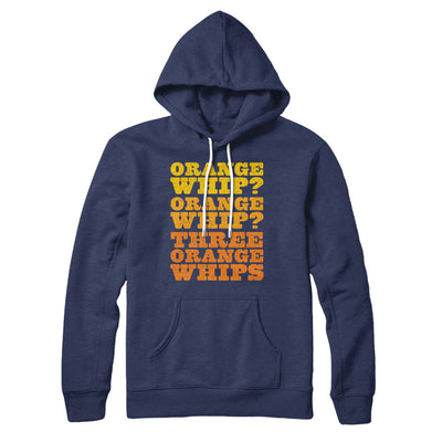 Three Orange Whips Hoodie Navy | Funny Shirt from Famous In Real Life