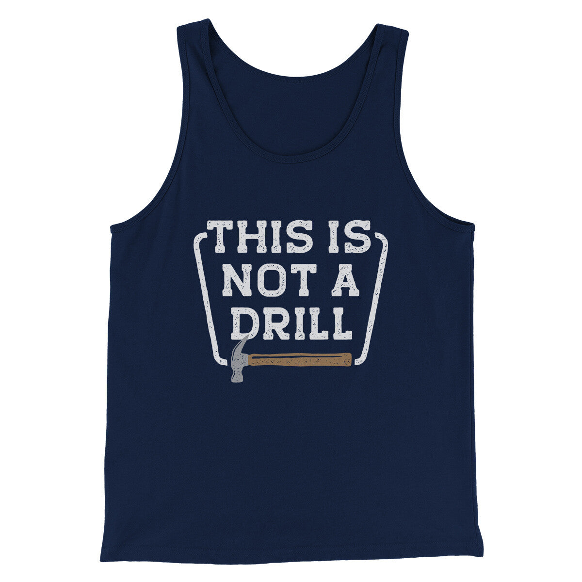 This Is Not A Drill Funny Men/Unisex Tank Top | Funny Shirt from Famous In Real Life