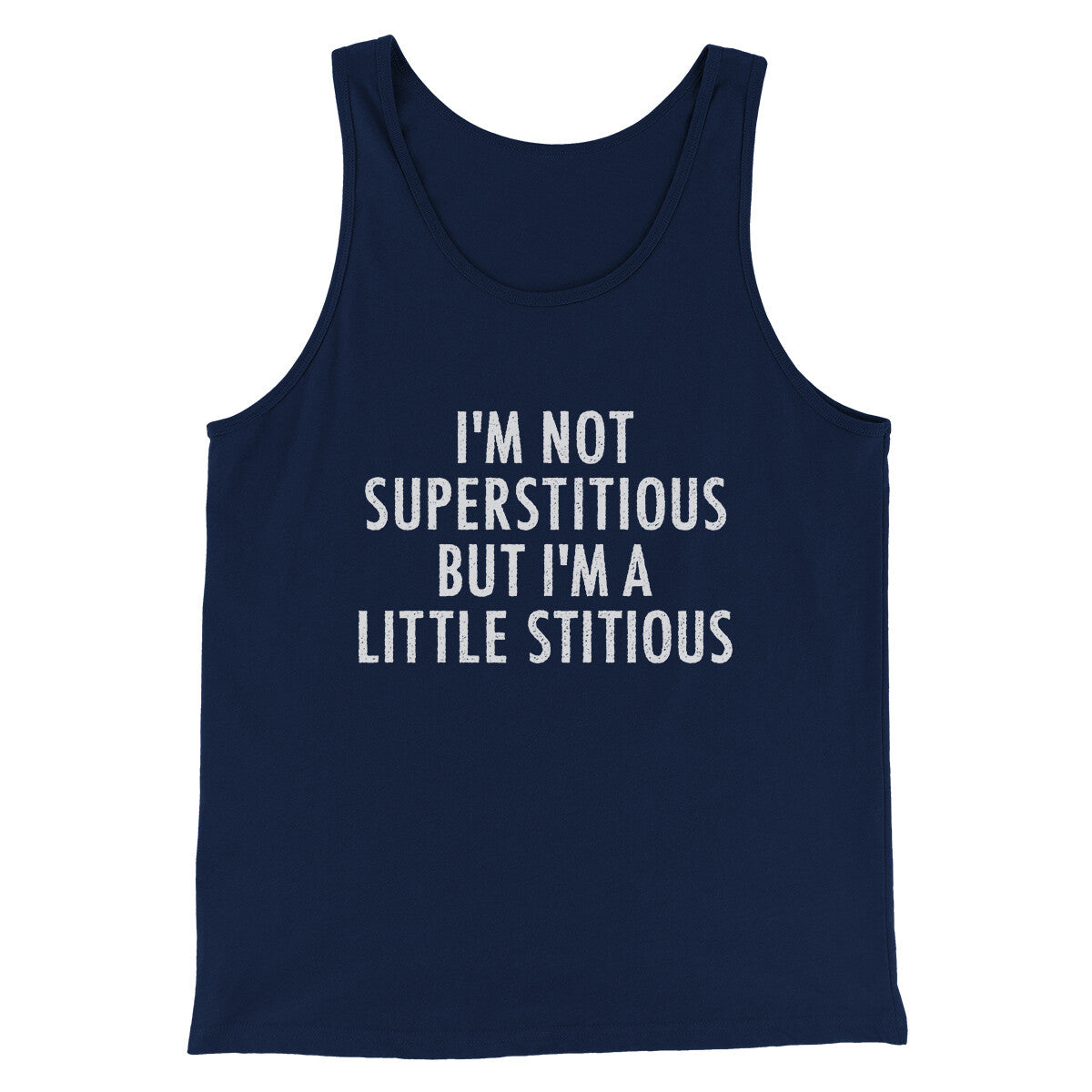 I’m Not Superstitious But I’m A Little Stitious Men/Unisex Tank Top | Funny Shirt from Famous In Real Life