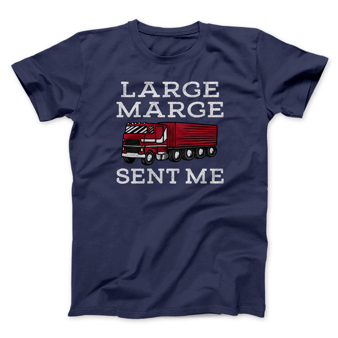 Large Marge Sent Me Funny Movie Men/Unisex T-Shirt | Funny Shirt from Famous In Real Life