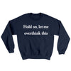 Hold On Let Me Overthink This Ugly Sweater Navy | Funny Shirt from Famous In Real Life