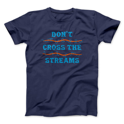 Don't Cross Streams Funny Movie Men/Unisex T-Shirt Navy | Funny Shirt from Famous In Real Life