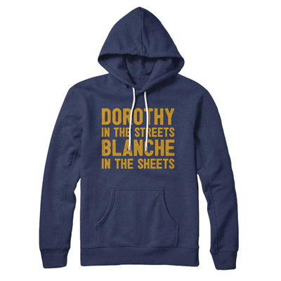 Dorothy In The Streets Blanche In The Sheets Hoodie Navy | Funny Shirt from Famous In Real Life