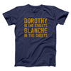 Dorothy In The Streets Blanche In The Sheets Men/Unisex T-Shirt Navy | Funny Shirt from Famous In Real Life