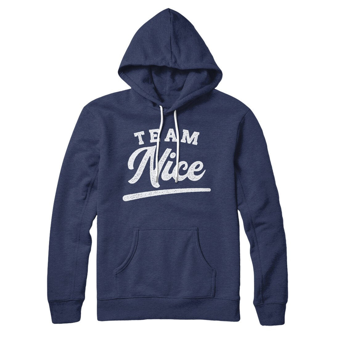 Team Nice Hoodie | Funny Shirt from Famous In Real Life