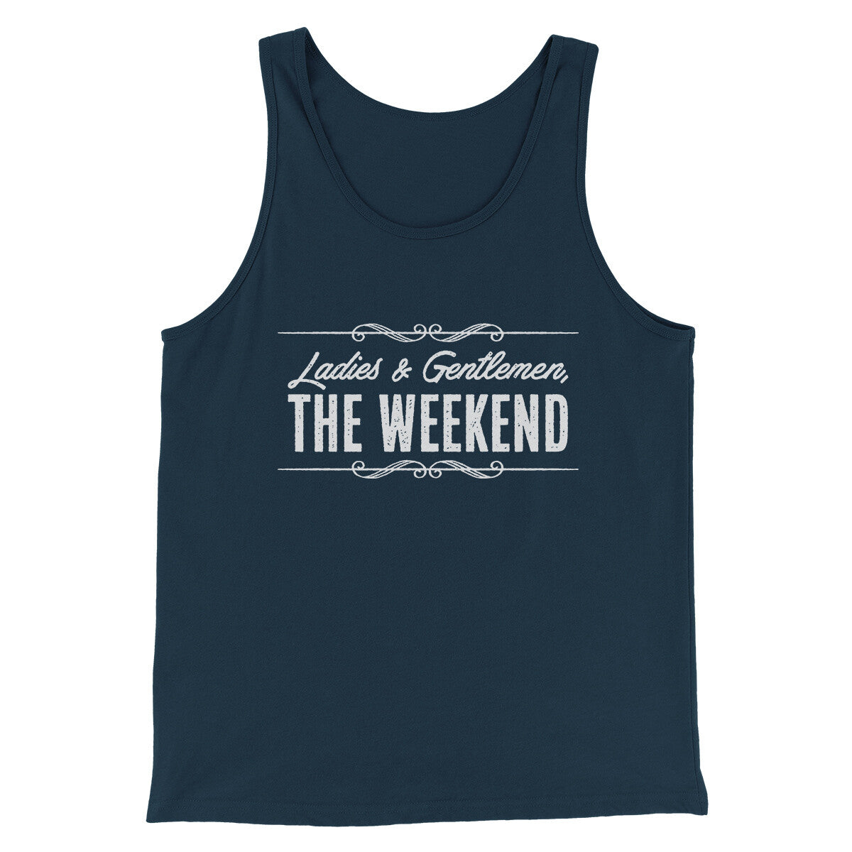 Ladies And Gentlemen The Weekend Funny Men/Unisex Tank Top | Funny Shirt from Famous In Real Life