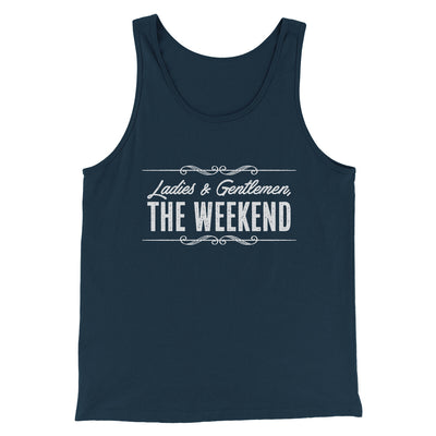 Ladies And Gentlemen The Weekend Funny Men/Unisex Tank Top Navy | Funny Shirt from Famous In Real Life