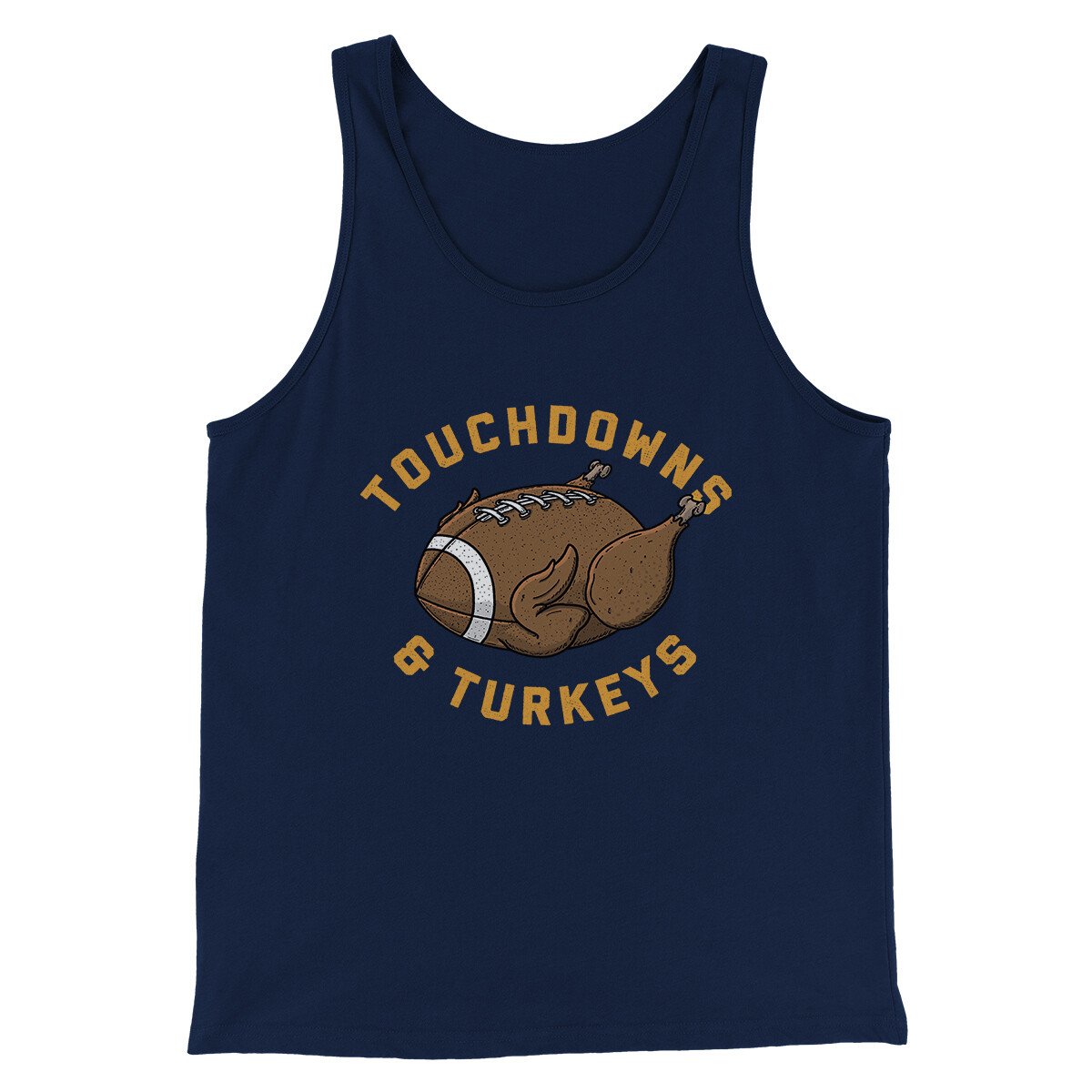 Touchdowns And Turkeys Funny Thanksgiving Men/Unisex Tank Top | Funny Shirt from Famous In Real Life
