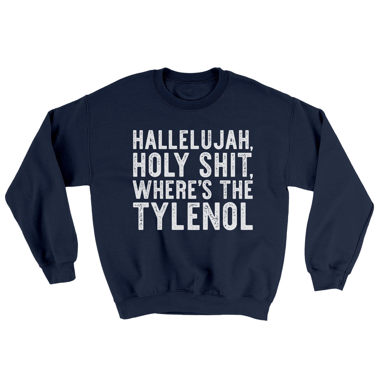 Hallelujah Holy Shit Where’s The Tylenol Ugly Sweater | Funny Shirt from Famous In Real Life