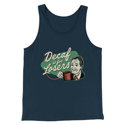 Decaf Is For Losers Men/Unisex Tank Top Navy | Funny Shirt from Famous In Real Life