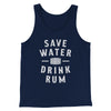Save Water Drink Rum Men/Unisex Tank Top Navy | Funny Shirt from Famous In Real Life