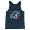 They May Take Our Lives But They’ll Never Take Our Freedom Funny Movie Men/Unisex Tank Top Navy | Funny Shirt from Famous In Real Life