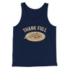 Thank Full Men/Unisex Tank Top Navy | Funny Shirt from Famous In Real Life