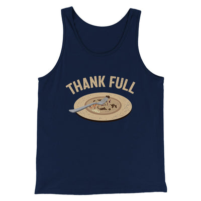 Thank Full Funny Thanksgiving Men/Unisex Tank Top Navy | Funny Shirt from Famous In Real Life