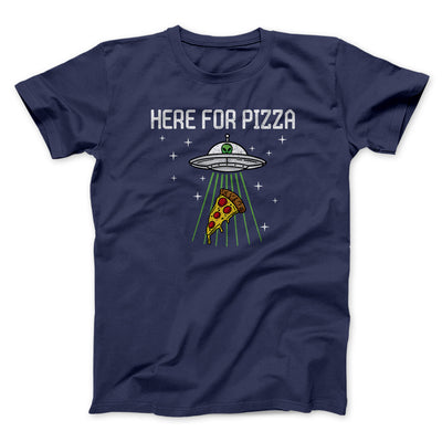 Here For The Pizza Men/Unisex T-Shirt Navy | Funny Shirt from Famous In Real Life
