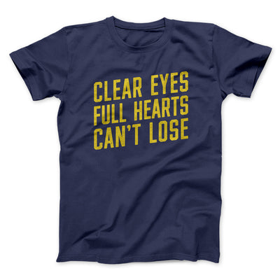 Clear Eyes, Full Hearts, Can’t Lose Men/Unisex T-Shirt Navy | Funny Shirt from Famous In Real Life