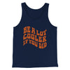 Be A Lot Cooler If You Did Funny Movie Men/Unisex Tank Top Navy | Funny Shirt from Famous In Real Life