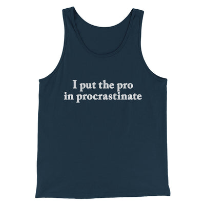 I Put The Pro In Procrastinate Funny Men/Unisex Tank Top Navy | Funny Shirt from Famous In Real Life