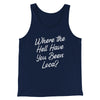Where The Hell Have You Been Loca Funny Movie Men/Unisex Tank Top Navy | Funny Shirt from Famous In Real Life