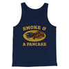 Smoke And A Pancake Funny Movie Men/Unisex Tank Top Navy | Funny Shirt from Famous In Real Life