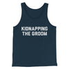 Kidnapping The Groom Men/Unisex Tank Top Navy | Funny Shirt from Famous In Real Life