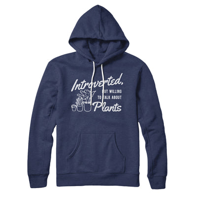 Introverted But Willing To Talk About Plants Hoodie Navy | Funny Shirt from Famous In Real Life