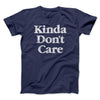 Kinda Don't Care Men/Unisex T-Shirt Navy | Funny Shirt from Famous In Real Life