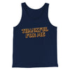 Thankful For Me Funny Thanksgiving Men/Unisex Tank Top Navy | Funny Shirt from Famous In Real Life