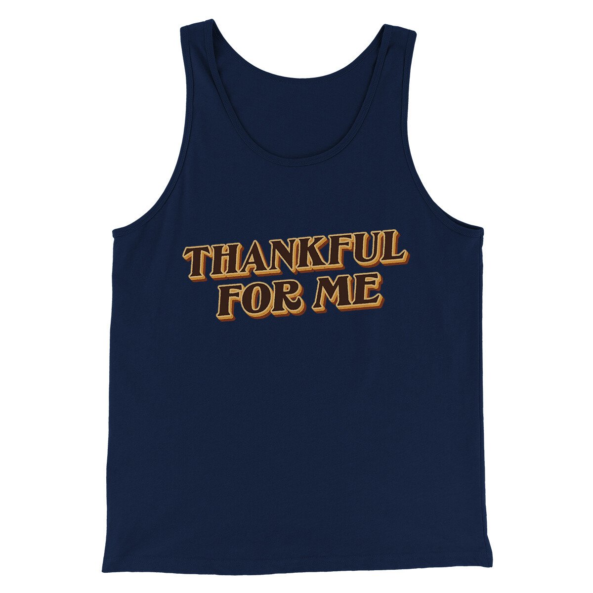 Thankful For Me Funny Thanksgiving Men/Unisex Tank Top Navy | Funny Shirt from Famous In Real Life