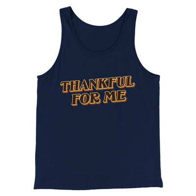 Thankful For Me Men/Unisex Tank Top Navy | Funny Shirt from Famous In Real Life
