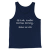 Another Glorious Morning Funny Movie Men/Unisex Tank Top Navy | Funny Shirt from Famous In Real Life