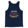 Man Vs Turkey Men/Unisex Tank Top Navy | Funny Shirt from Famous In Real Life