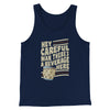 Hey, Careful Man, There’s A Beverage Here Funny Movie Men/Unisex Tank Top Navy | Funny Shirt from Famous In Real Life