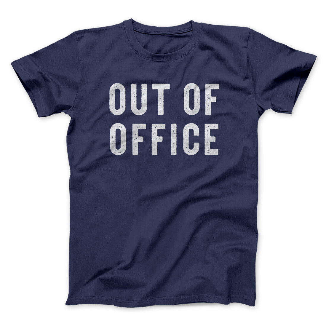 Out Of Office Funny Men/Unisex T-Shirt | Funny Shirt from Famous In Real Life