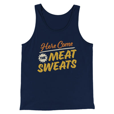 Here Come The Meat Sweats Men/Unisex Tank Top Navy | Funny Shirt from Famous In Real Life