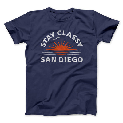 Stay Classy San Diego Funny Movie Men/Unisex T-Shirt Navy | Funny Shirt from Famous In Real Life