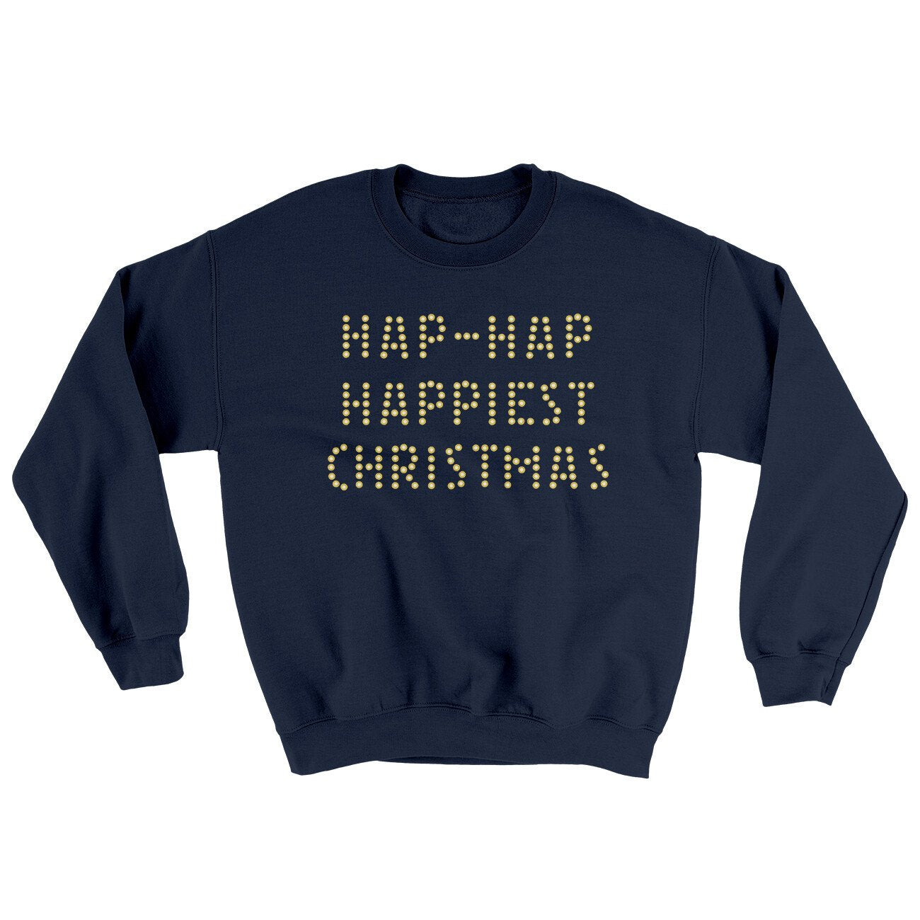 Hap-Hap Happiest Christmas Ugly Sweater | Funny Shirt from Famous In Real Life