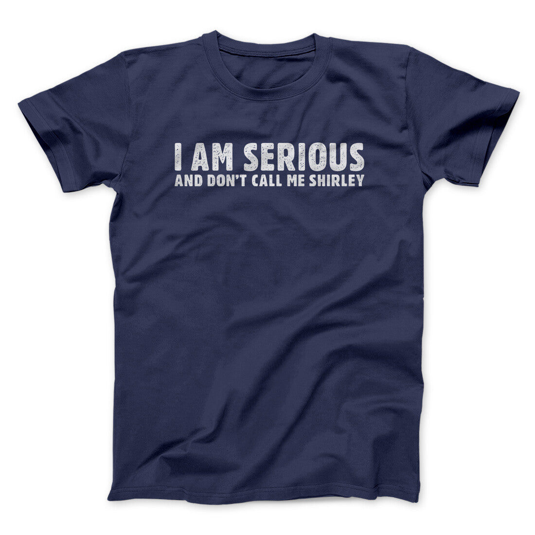 I Am Serious, And Don’t Call Me Shirley Funny Movie Men/Unisex T-Shirt | Funny Shirt from Famous In Real Life