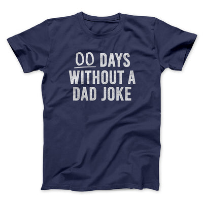 00 Days Without A Dad Joke Funny Men/Unisex T-Shirt Navy | Funny Shirt from Famous In Real Life