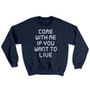 Come With Me If You Want To Live Ugly Sweater Navy | Funny Shirt from Famous In Real Life