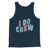 I Do Crew Men/Unisex Tank Top Navy | Funny Shirt from Famous In Real Life