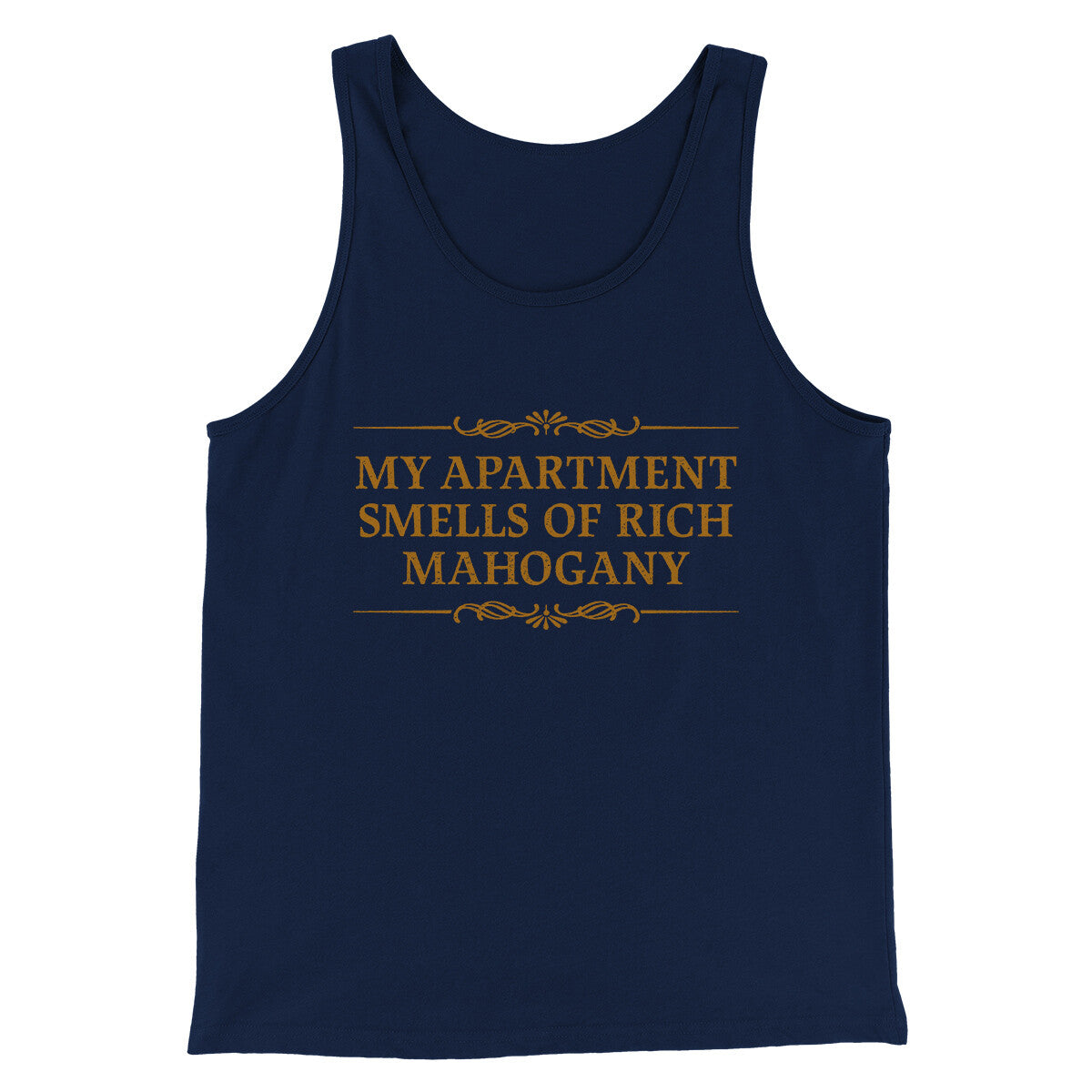 My Apartment Smells Of Rich Mahogany Funny Movie Men/Unisex Tank Top Navy | Funny Shirt from Famous In Real Life