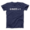 8 Days > 1 Men/Unisex T-Shirt Navy | Funny Shirt from Famous In Real Life