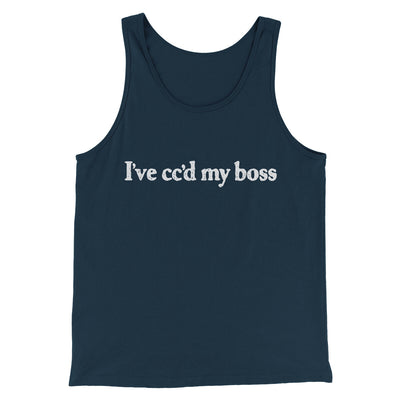 I’ve Cc’d My Boss Funny Men/Unisex Tank Top Navy | Funny Shirt from Famous In Real Life